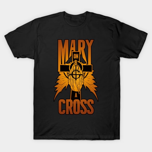 mary on a cross- gold T-Shirt by Citrus.rock